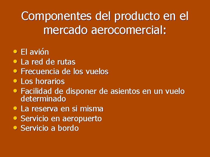 Componentes del producto en el mercado aerocomercial: • El avión • La red de