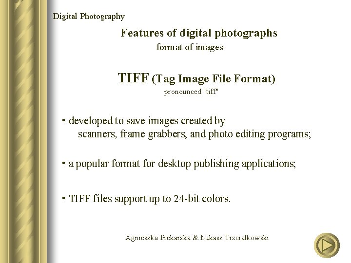 Digital Photography Features of digital photographs format of images TIFF (Tag Image File Format)