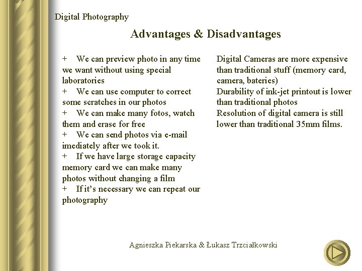 Digital Photography Advantages & Disadvantages + We can preview photo in any time we