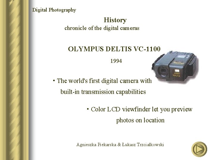 Digital Photography History chronicle of the digital cameras OLYMPUS DELTIS VC-1100 1994 • The