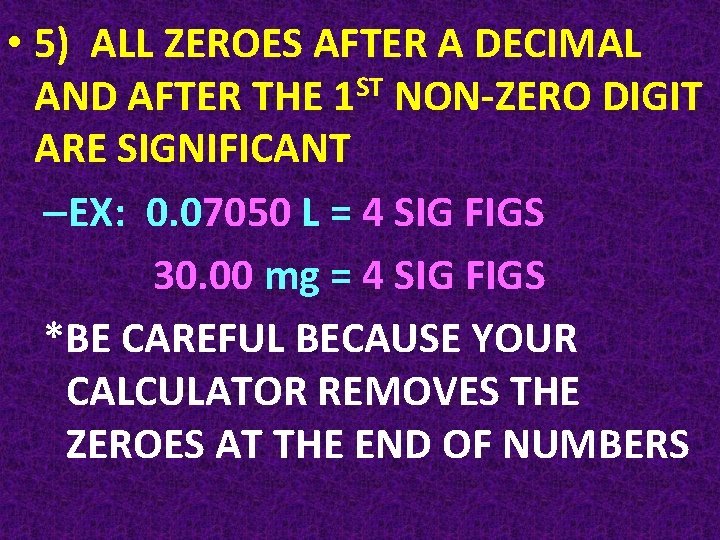  • 5) ALL ZEROES AFTER A DECIMAL AND AFTER THE 1 ST NON-ZERO