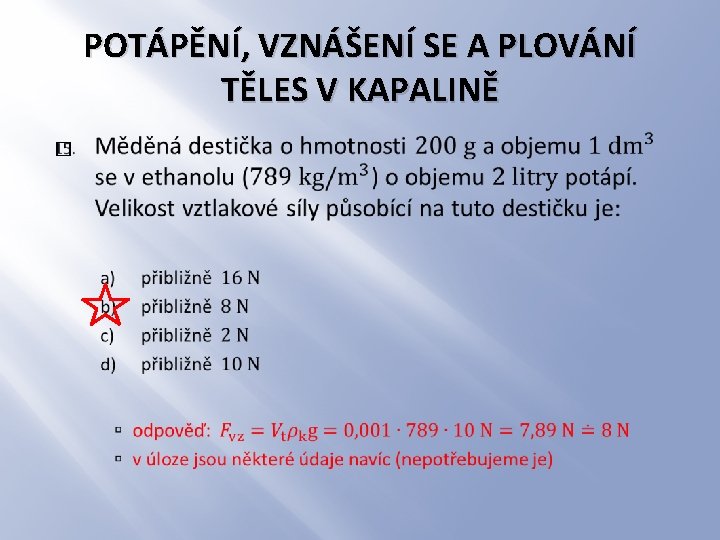 POTÁPĚNÍ, VZNÁŠENÍ SE A PLOVÁNÍ TĚLES V KAPALINĚ � 