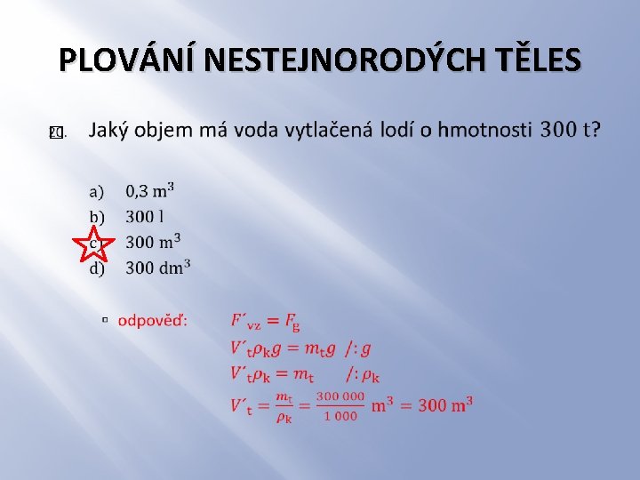 PLOVÁNÍ NESTEJNORODÝCH TĚLES � 