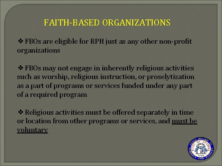 FAITH-BASED ORGANIZATIONS ❖FBOs are eligible for RPH just as any other non-profit organizations ❖FBOs