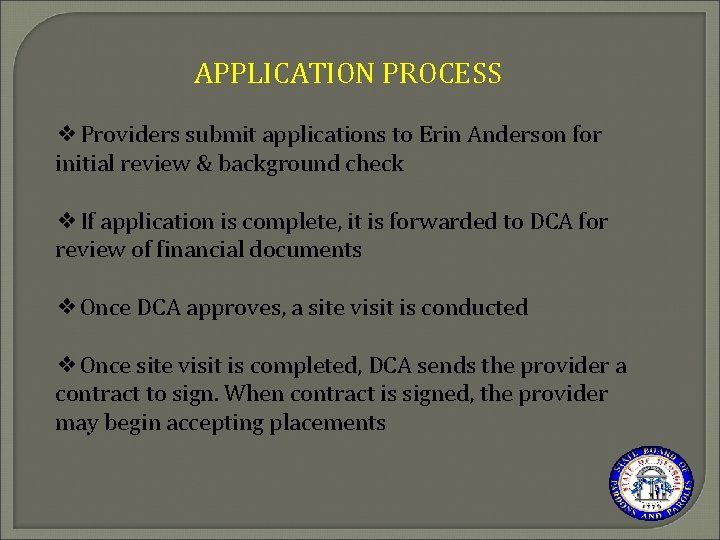 APPLICATION PROCESS ❖Providers submit applications to Erin Anderson for initial review & background check