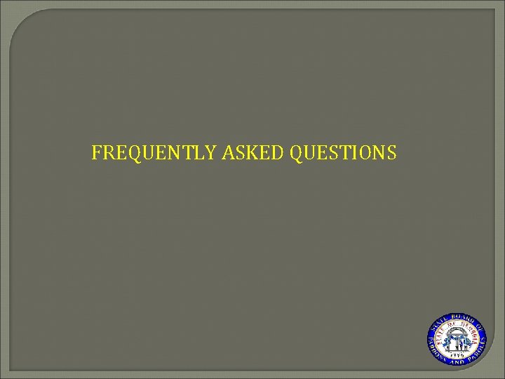 FREQUENTLY ASKED QUESTIONS 