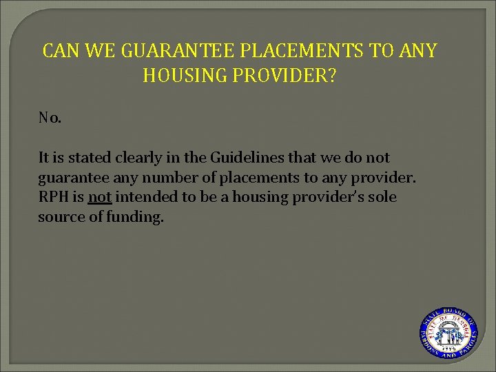 CAN WE GUARANTEE PLACEMENTS TO ANY HOUSING PROVIDER? No. It is stated clearly in