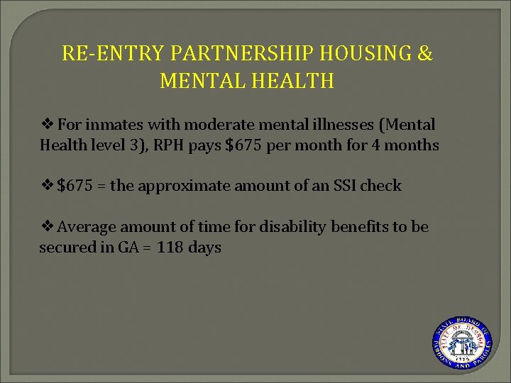RE-ENTRY PARTNERSHIP HOUSING & MENTAL HEALTH ❖For inmates with moderate mental illnesses (Mental Health
