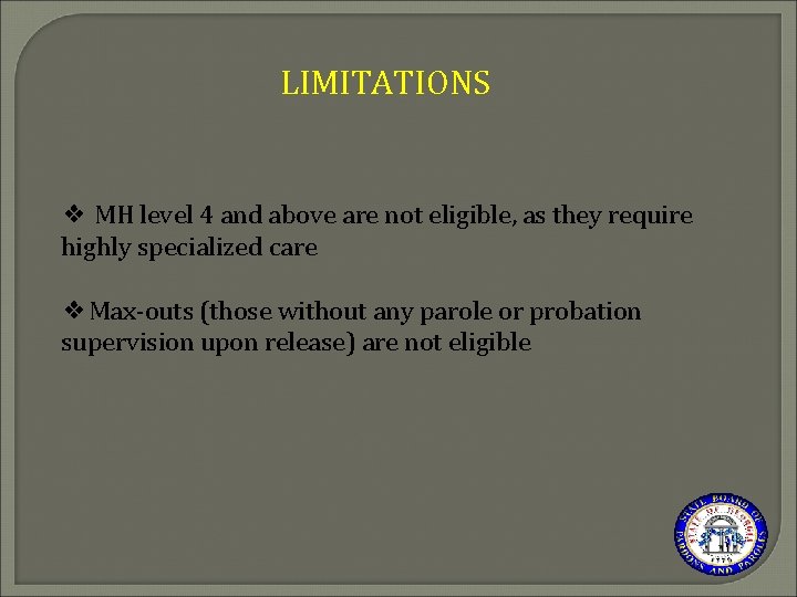 LIMITATIONS ❖ MH level 4 and above are not eligible, as they require highly