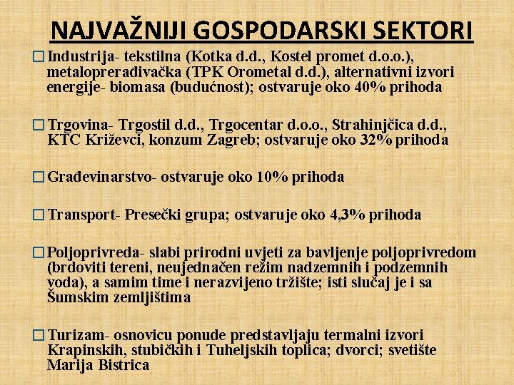 NAJVAŽNIJI GOSPODARSKI SEKTORI �Industrija- tekstilna (Kotka d. d. , Kostel promet d. o. o.