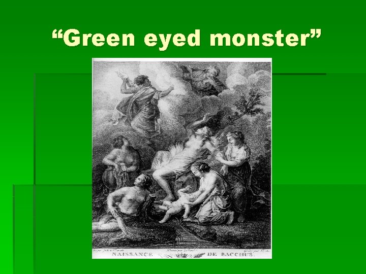 “Green eyed monster” 