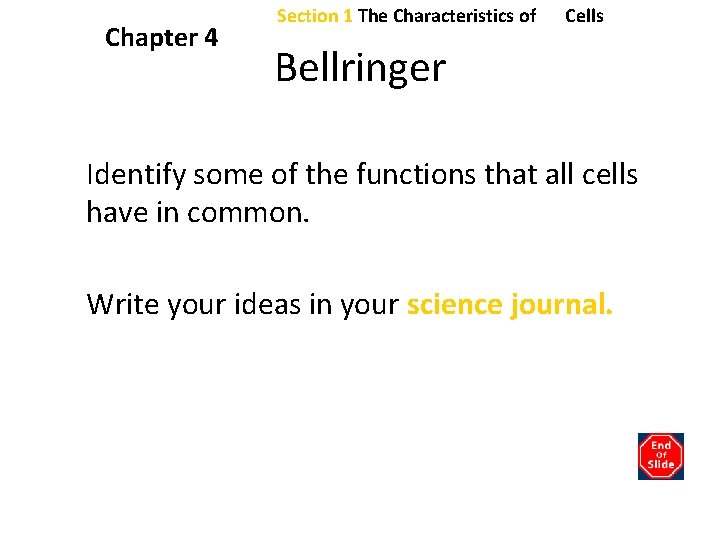 Chapter 4 Section 1 The Characteristics of Cells Bellringer Identify some of the functions Chapter 4 Section 1 The Characteristics of Cells Bellringer Identify some of the functions