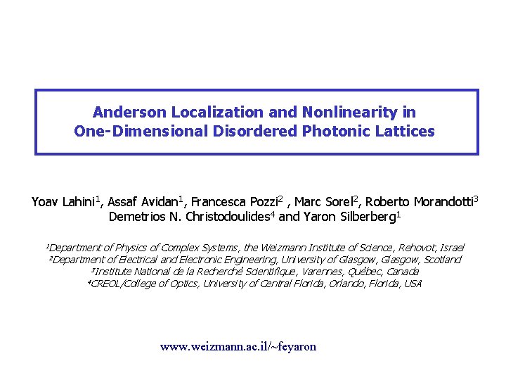 Anderson Localization and Nonlinearity in One-Dimensional Disordered Photonic Lattices Yoav Lahini 1, Assaf Avidan