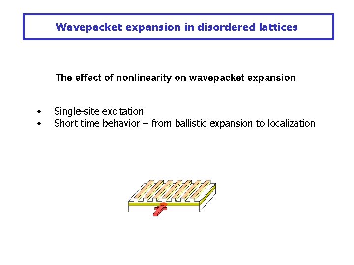 Wavepacket expansion in disordered lattices The effect of nonlinearity on wavepacket expansion • •