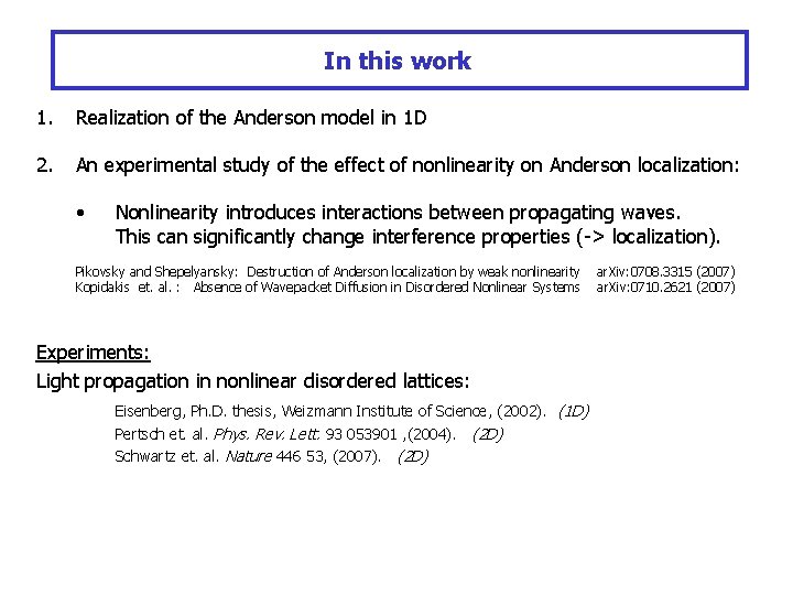 In this work 1. Realization of the Anderson model in 1 D 2. An