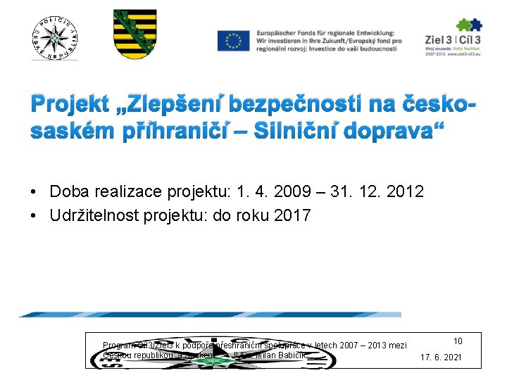 Projekt „Zlepšení bezpečnosti na českosaském příhraničí – Silniční doprava“ • Doba realizace projektu: 1.