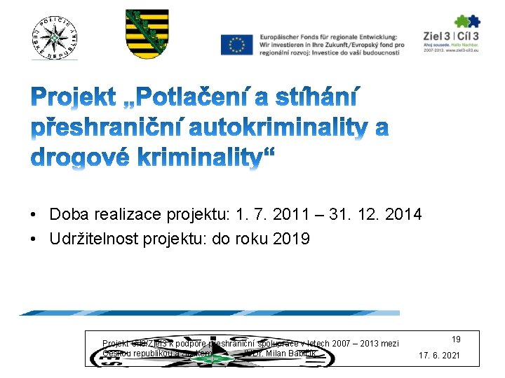  • Doba realizace projektu: 1. 7. 2011 – 31. 12. 2014 • Udržitelnost