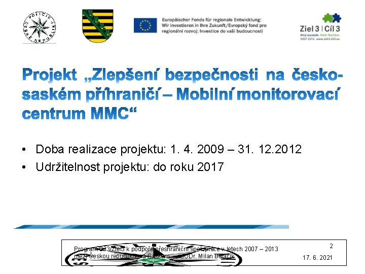  • Doba realizace projektu: 1. 4. 2009 – 31. 12. 2012 • Udržitelnost