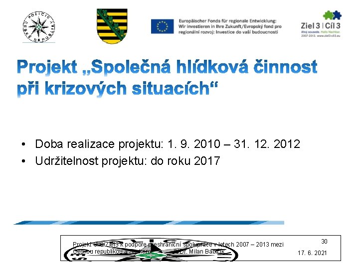  • Doba realizace projektu: 1. 9. 2010 – 31. 12. 2012 • Udržitelnost