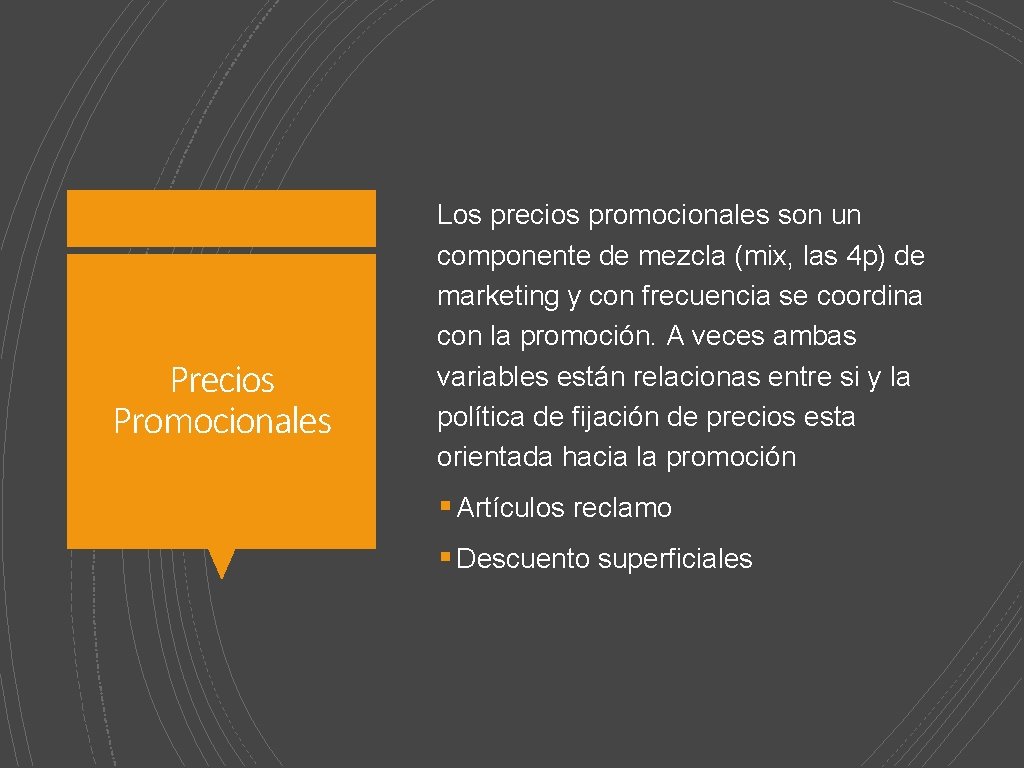 Precios Promocionales Los precios promocionales son un componente de mezcla (mix, las 4 p)