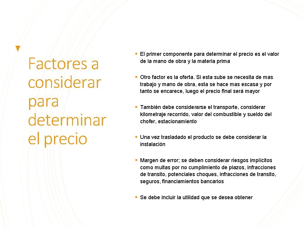 Factores a considerar para determinar el precio § El primer componente para determinar el