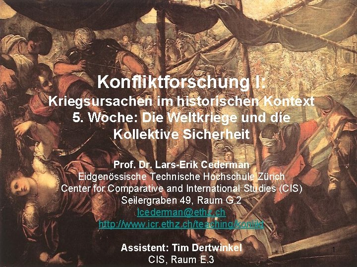 Konfliktforschung I: Kriegsursachen im historischen Kontext 5. Woche: Die Weltkriege und die Kollektive Sicherheit