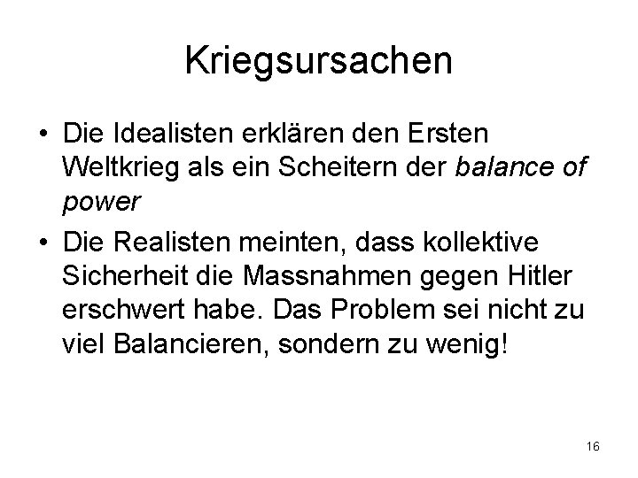 Kriegsursachen • Die Idealisten erklären den Ersten Weltkrieg als ein Scheitern der balance of