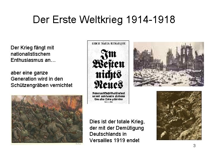 Der Erste Weltkrieg 1914 -1918 Der Krieg fängt mit nationalistischem Enthusiasmus an… aber eine