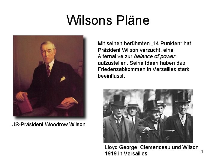 Wilsons Pläne Mit seinen berühmten „ 14 Punkten“ hat Präsident Wilson versucht, eine Alternative