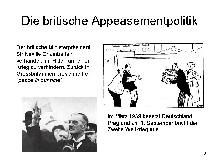 Die britische Appeasementpolitik Der britische Ministerpräsident Sir Neville Chamberlain verhandelt mit Hitler, um einen