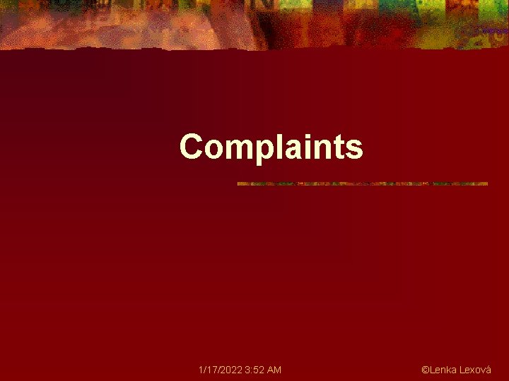 Complaints 1/17/2022 3: 52 AM ©Lenka Lexová 