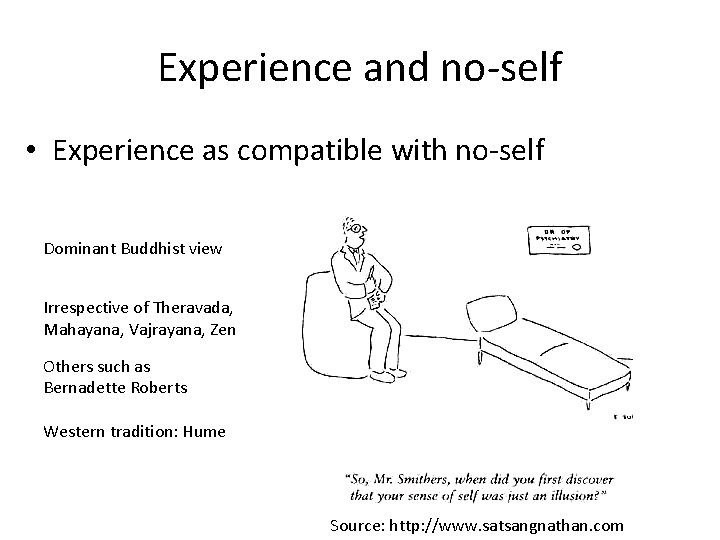 Experience and no-self • Experience as compatible with no-self Dominant Buddhist view Irrespective of