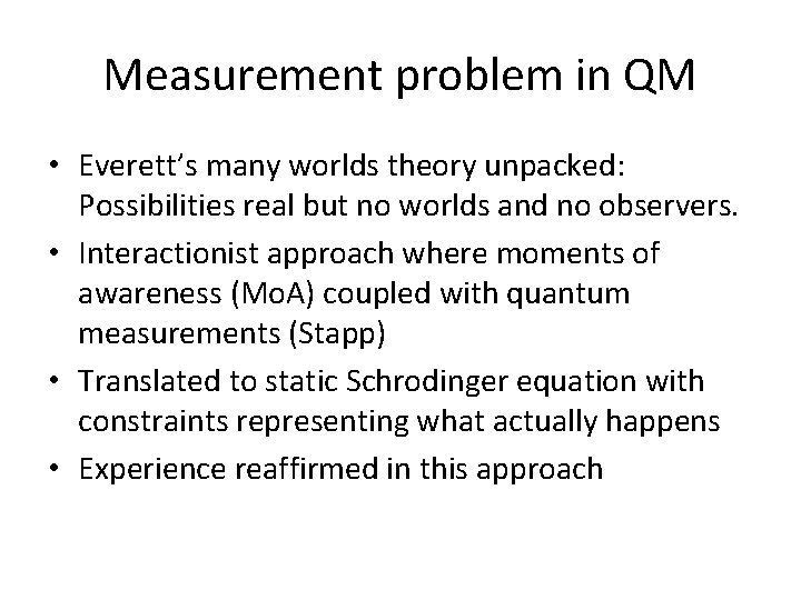 Measurement problem in QM • Everett’s many worlds theory unpacked: Possibilities real but no