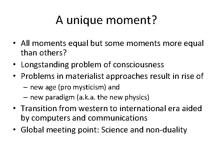 A unique moment? • All moments equal but some moments more equal than others?