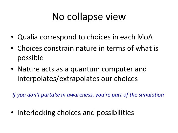 No collapse view • Qualia correspond to choices in each Mo. A • Choices