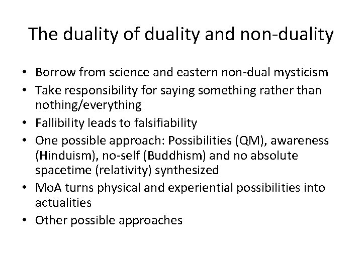 The duality of duality and non-duality • Borrow from science and eastern non-dual mysticism