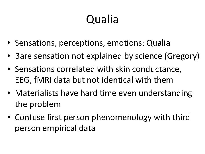 Qualia • Sensations, perceptions, emotions: Qualia • Bare sensation not explained by science (Gregory)