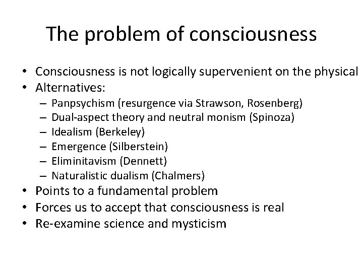 The problem of consciousness • Consciousness is not logically supervenient on the physical •