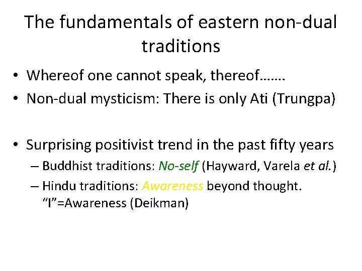 The fundamentals of eastern non-dual traditions • Whereof one cannot speak, thereof……. • Non-dual