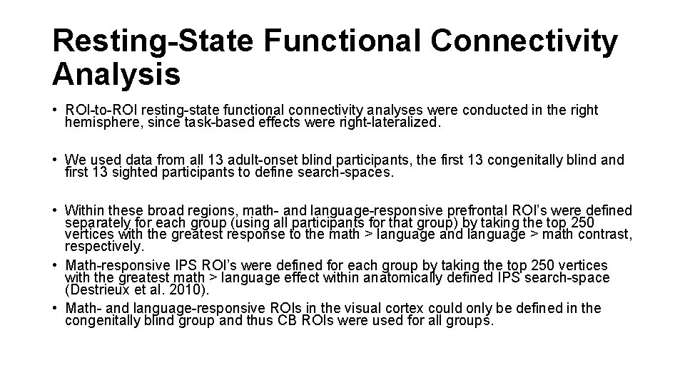 Resting-State Functional Connectivity Analysis • ROI-to-ROI resting-state functional connectivity analyses were conducted in the