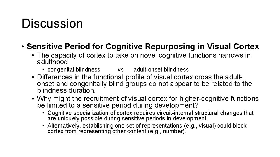 Discussion • Sensitive Period for Cognitive Repurposing in Visual Cortex • The capacity of