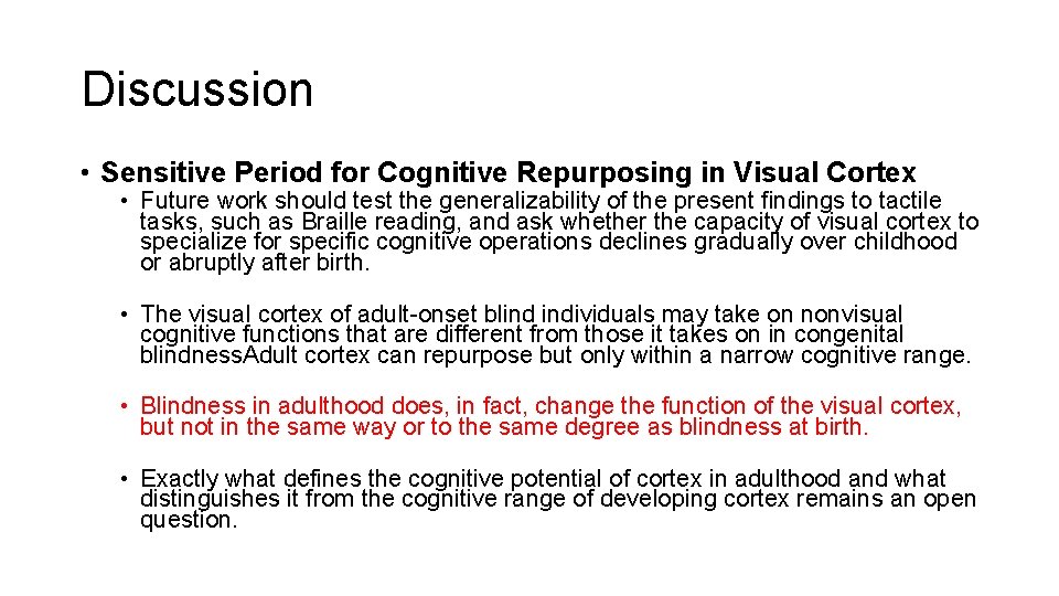 Discussion • Sensitive Period for Cognitive Repurposing in Visual Cortex • Future work should