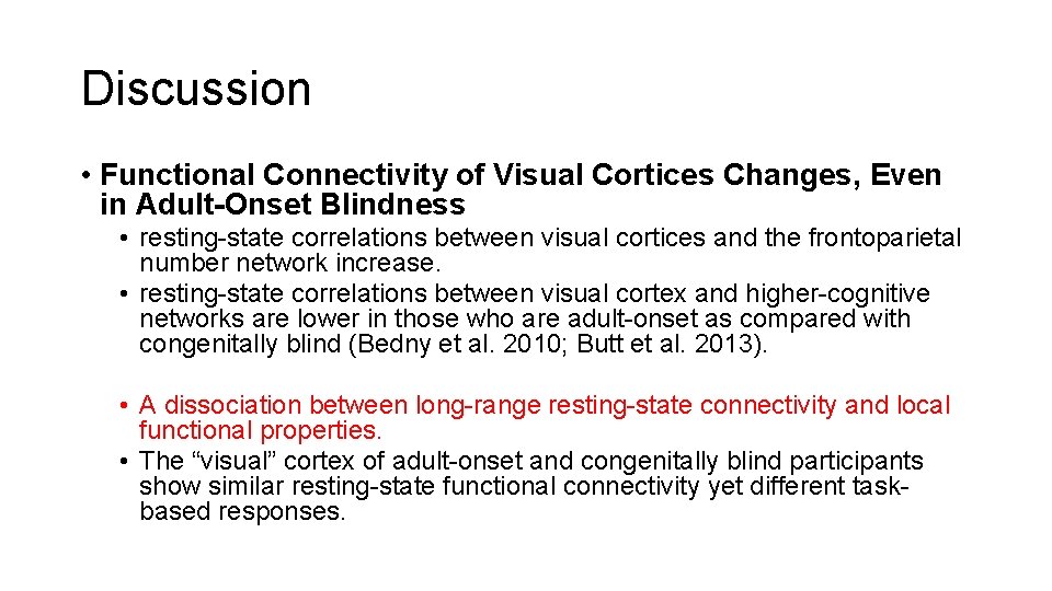 Discussion • Functional Connectivity of Visual Cortices Changes, Even in Adult-Onset Blindness • resting-state