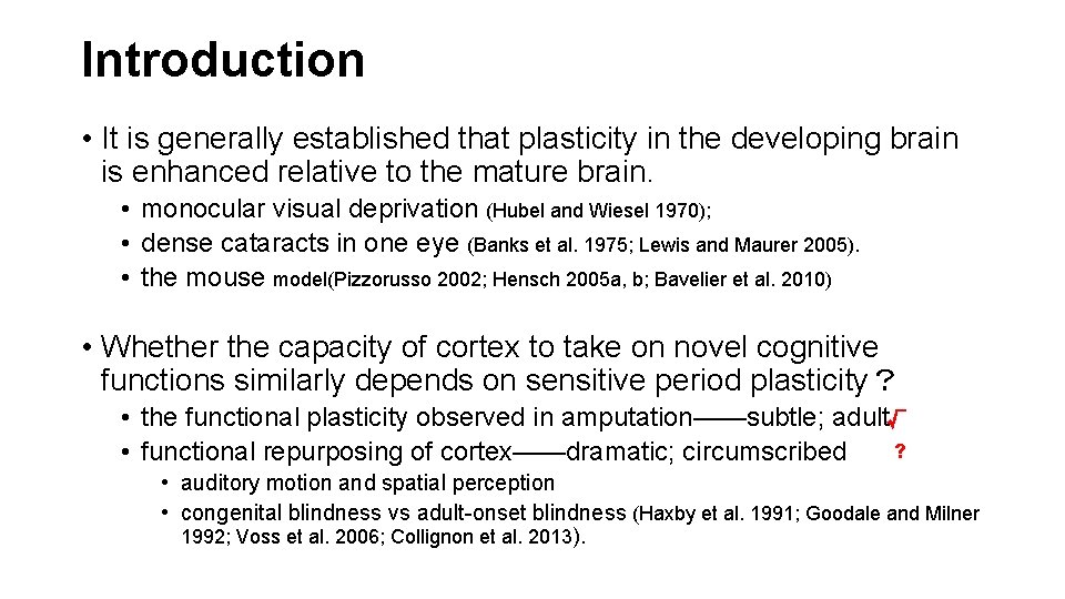 Introduction • It is generally established that plasticity in the developing brain is enhanced