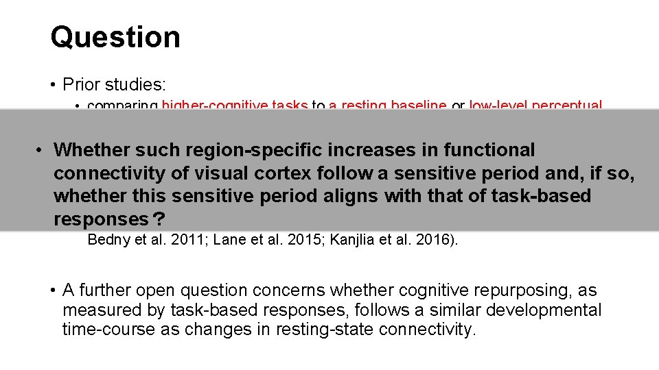 Question • Prior studies: • • comparing higher-cognitive tasks to a resting baseline or