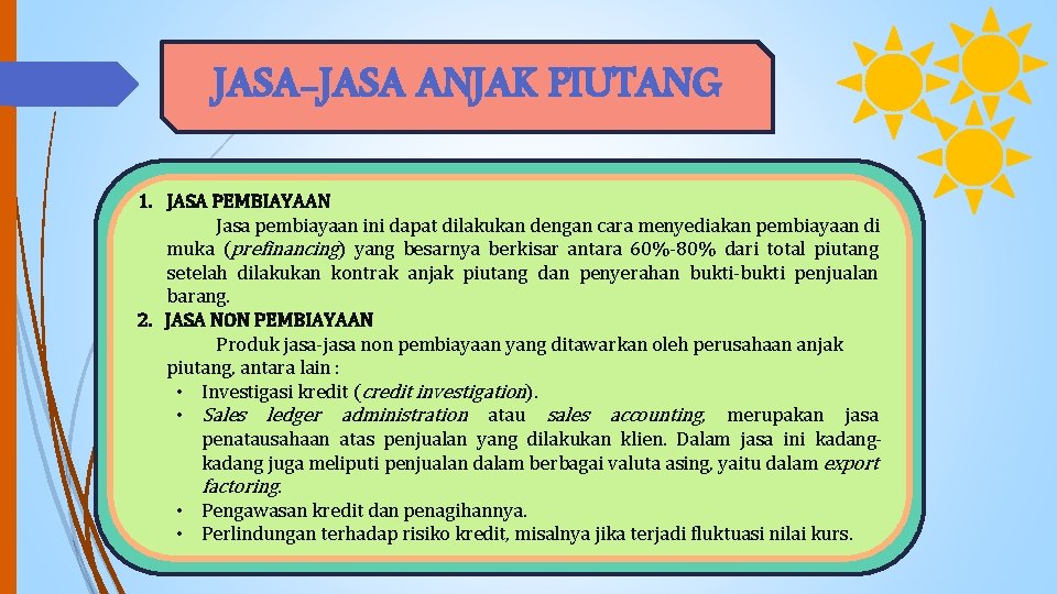 JASA-JASA ANJAK PIUTANG 1. JASA PEMBIAYAAN Jasa pembiayaan ini dapat dilakukan dengan cara menyediakan