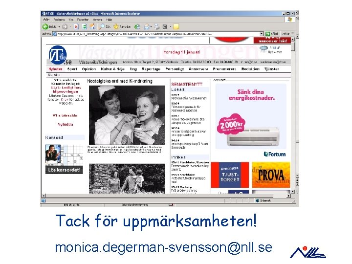 Tack för uppmärksamheten! monica. degerman-svensson@nll. se 