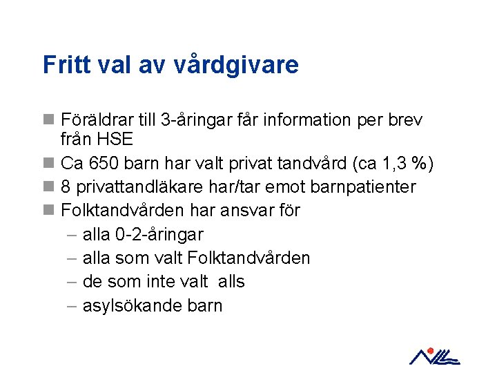 Fritt val av vårdgivare n Föräldrar till 3 -åringar får information per brev från