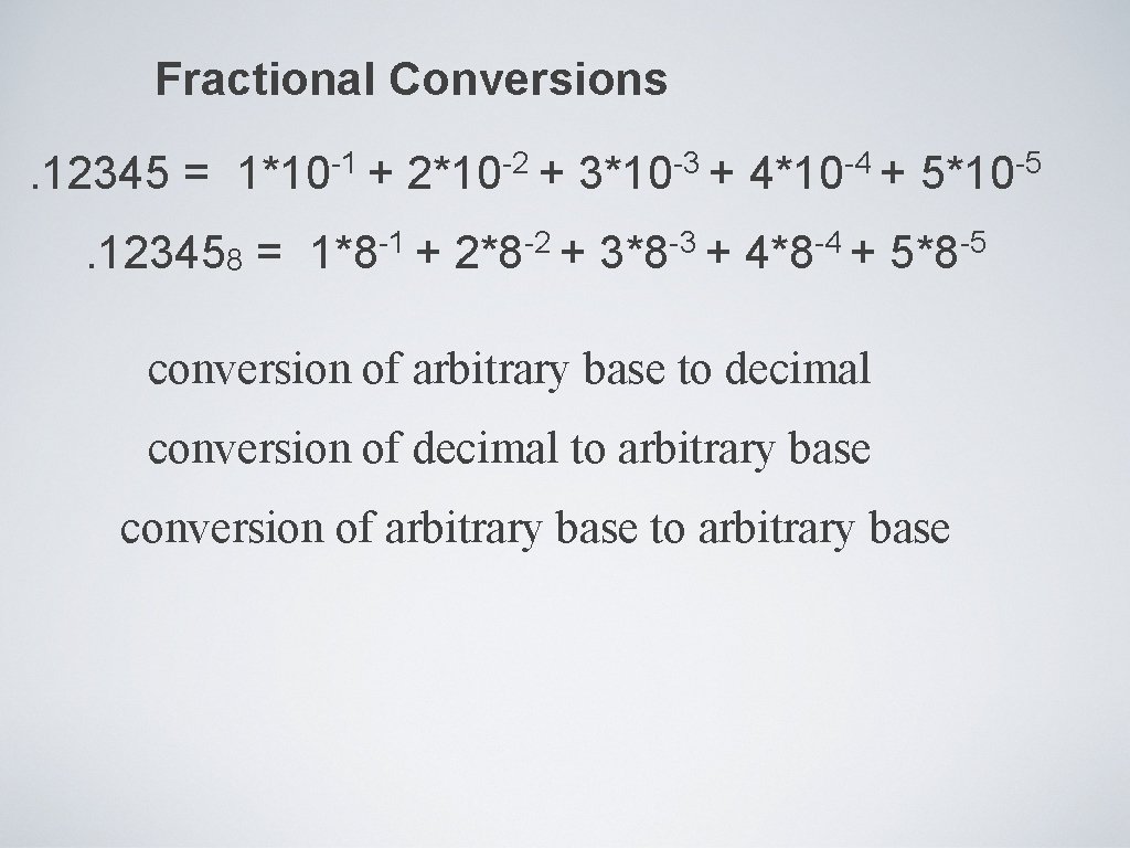 Fractional Conversions. 12345 = 1*10 -1 + 2*10 -2 + 3*10 -3 + 4*10