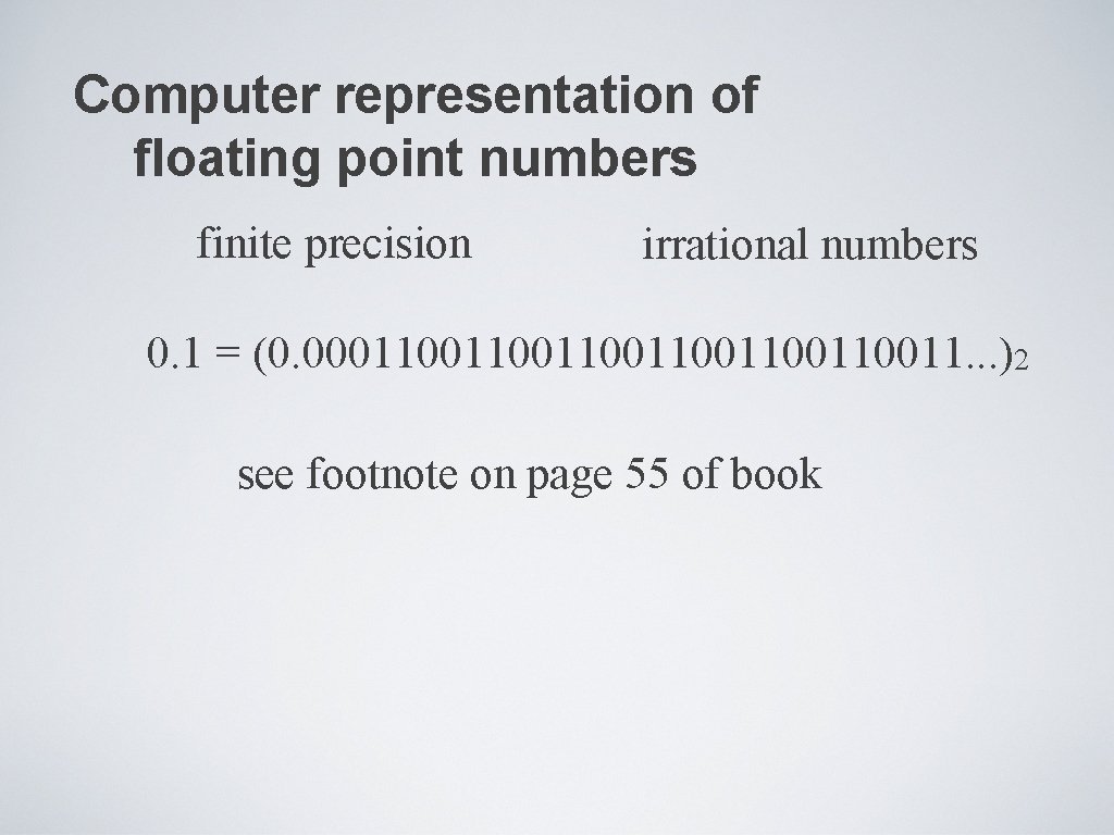 Computer representation of floating point numbers finite precision irrational numbers 0. 1 = (0.